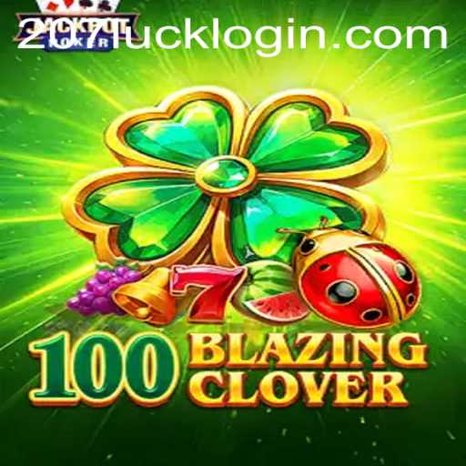 Exploring the Enchanting World of 100BlazingClover: A Comprehensive Guide