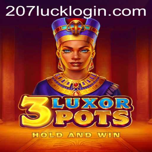 Discover the Thrills of 3LuxorPots with 207luck PH Login